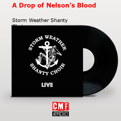A Drop of Nelson’s Blood – Storm Weather Shanty Choir