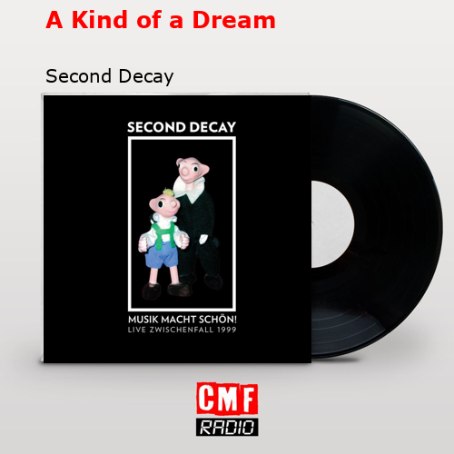 A Kind of a Dream – Second Decay