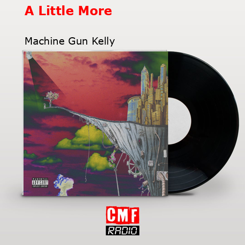 A Little More – Machine Gun Kelly