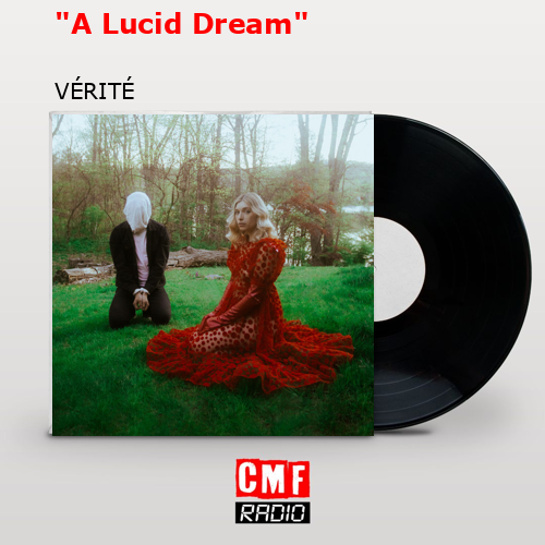 “A Lucid Dream” – VÉRITÉ