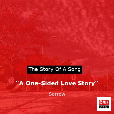 “A One-Sided Love Story” – Sorrow
