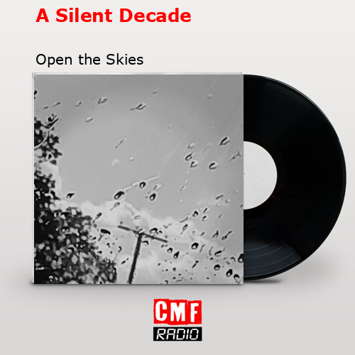 The story and meaning of the song 'A Silent Decade - Open the Skies