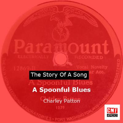 A Spoonful Blues – Charley Patton