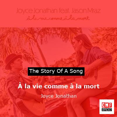 À la vie comme à la mort – Joyce Jonathan