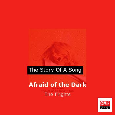 Afraid of the Dark – The Frights