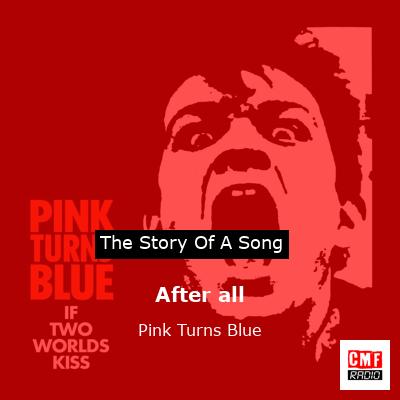 After all – Pink Turns Blue