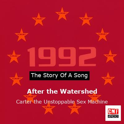 After the Watershed – Carter the Unstoppable Sex Machine