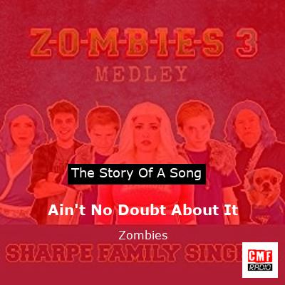 Ain’t No Doubt About It – Zombies