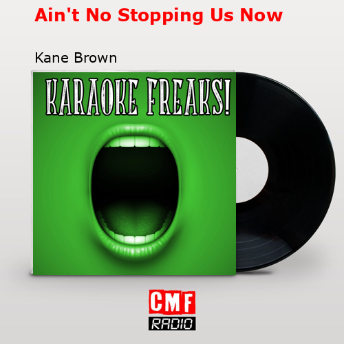 final cover Aint No Stopping Us Now Kane Brown