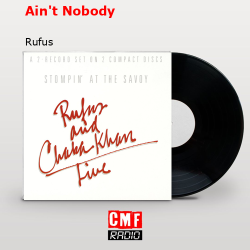 Ain’t Nobody – Rufus