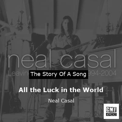 final cover All the Luck in the World Neal Casal
