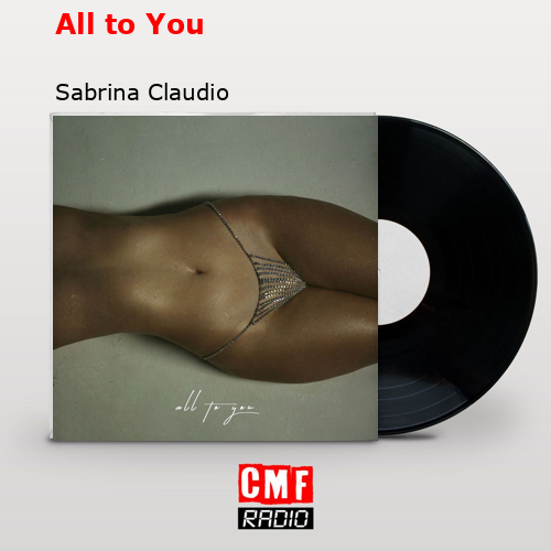 All to You – Sabrina Claudio