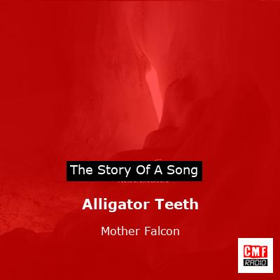 Alligator Teeth – Mother Falcon
