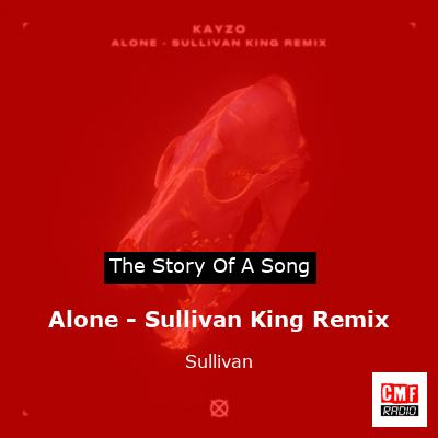 Alone – Sullivan King Remix – Sullivan
