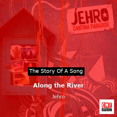 Along the River – Jehro