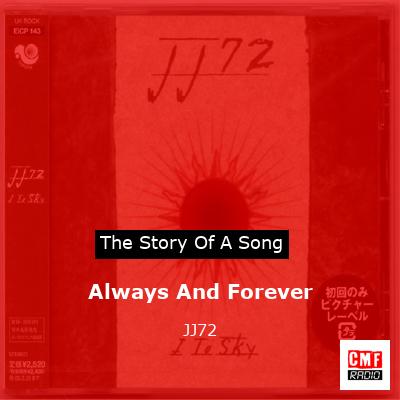 Always And Forever – JJ72