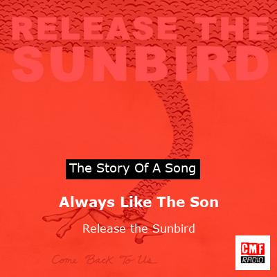 Always Like The Son – Release the Sunbird