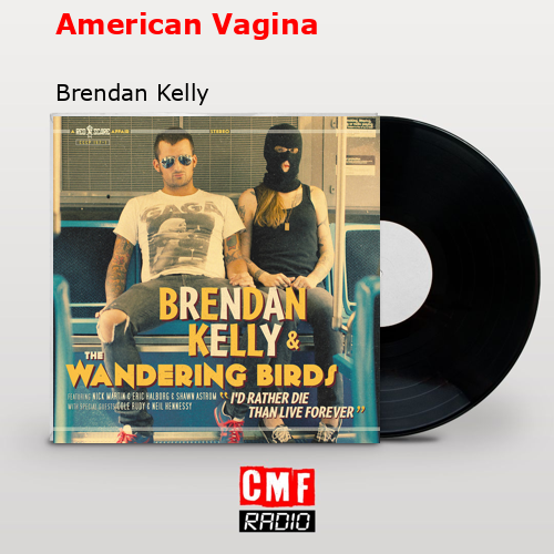 American Vagina – Brendan Kelly