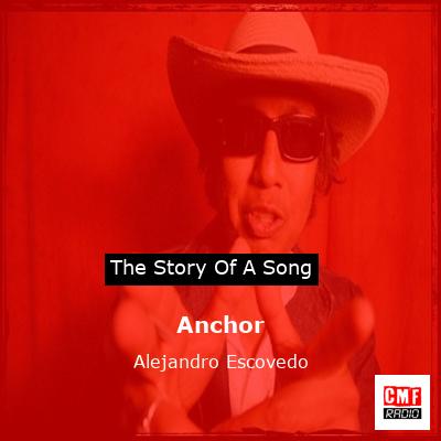 Anchor – Alejandro Escovedo