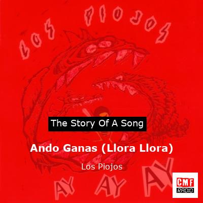 Ando Ganas (Llora Llora) – Los Piojos