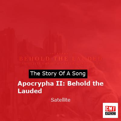 Apocrypha II: Behold the Lauded – Satellite