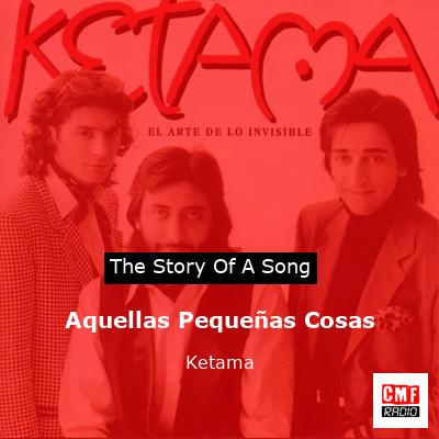 Aquellas Pequeñas Cosas – Ketama