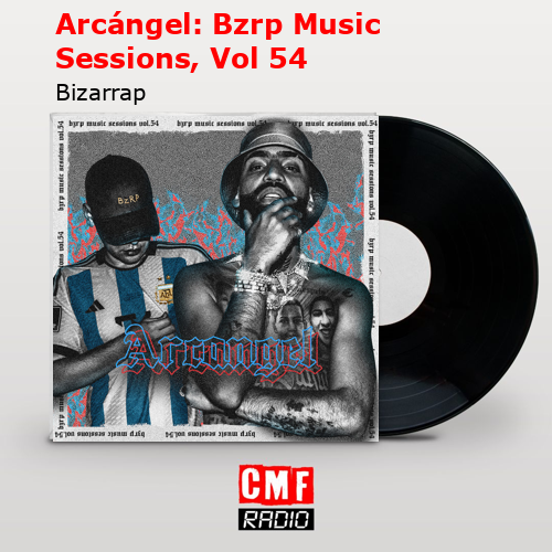 Arcángel: Bzrp Music Sessions, Vol 54 – Bizarrap
