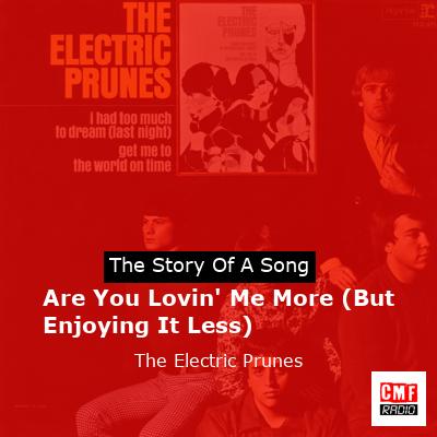 Are You Lovin’ Me More (But Enjoying It Less) – The Electric Prunes