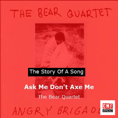 final cover Ask Me Dont Axe Me The Bear Quartet