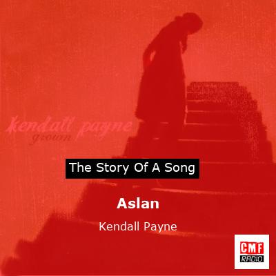 Aslan – Kendall Payne