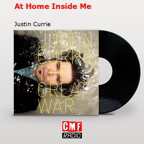 At Home Inside Me – Justin Currie