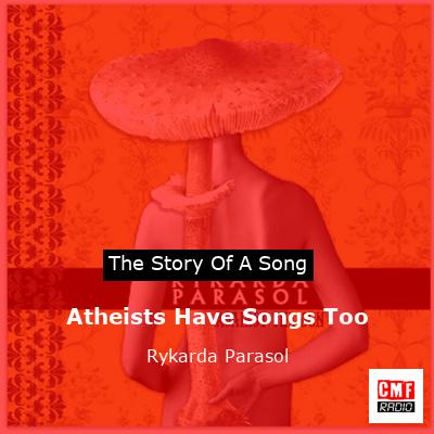 Atheists Have Songs Too – Rykarda Parasol