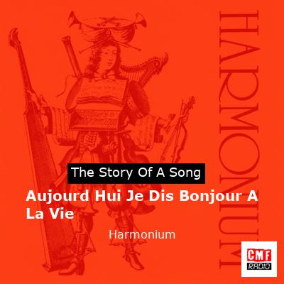 Aujourd Hui Je Dis Bonjour A La Vie – Harmonium