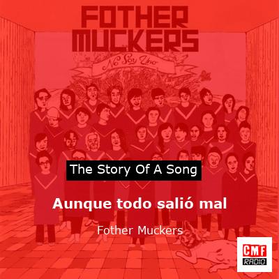 Aunque todo salió mal – Fother Muckers