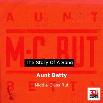 Aunt Betty – Middle Class Rut
