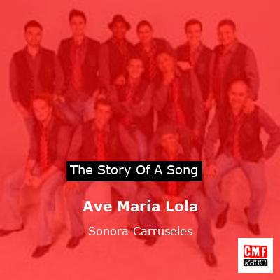 Ave María Lola – Sonora Carruseles