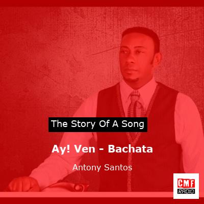Ay! Ven – Bachata – Antony Santos