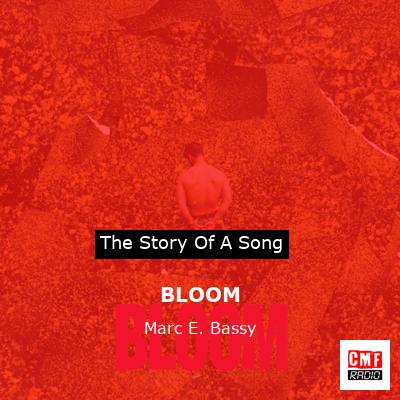 BLOOM – Marc E. Bassy