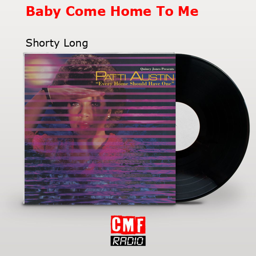 Baby Come Home To Me – Shorty Long