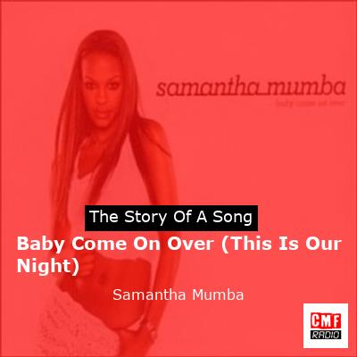 final cover Baby Come On Over This Is Our Night Samantha Mumba