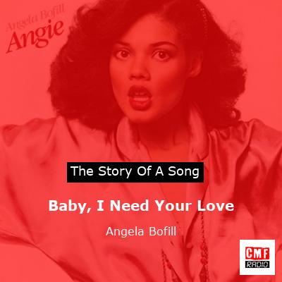 Baby, I Need Your Love – Angela Bofill