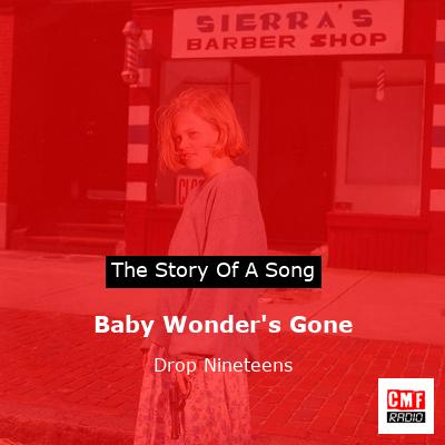 Baby Wonder’s Gone – Drop Nineteens