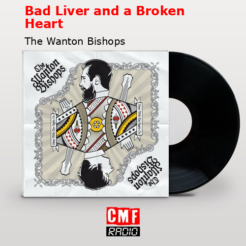 Bad Liver and a Broken Heart – The Wanton Bishops