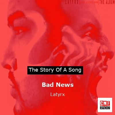 Bad News – Latyrx