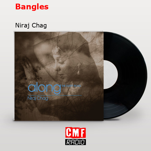 Bangles – Niraj Chag