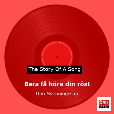 Bara få höra din röst – Uno Svenningsson