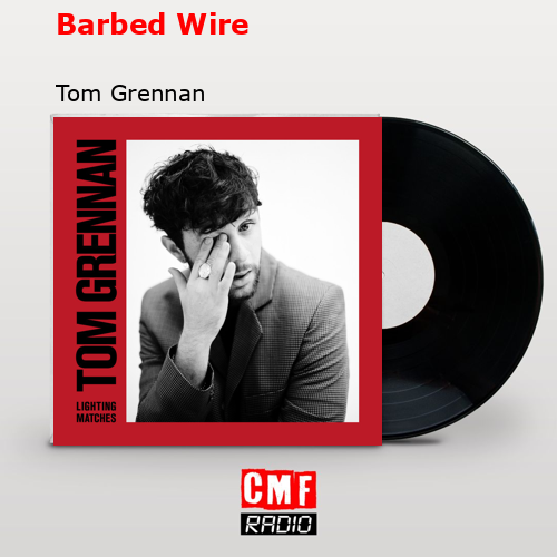Barbed Wire – Tom Grennan