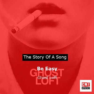 Be Easy – Ghost Loft