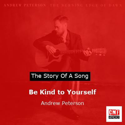 Be Kind to Yourself – Andrew Peterson