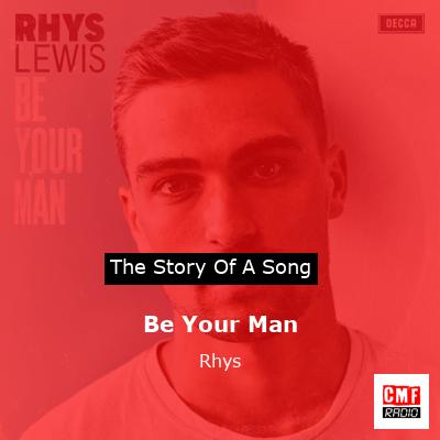 Be Your Man – Rhys